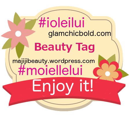 Beauty Tag #ioleilui #moiellelui